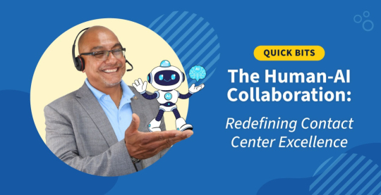 The Human-AI Collaboration: Redefining Contact Center Excellence 